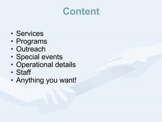 Content Services Programs Outreach Special events Operational details Staff Anything you want! 