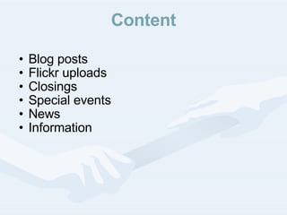 Content Blog posts Flickr uploads Closings Special events News Information 