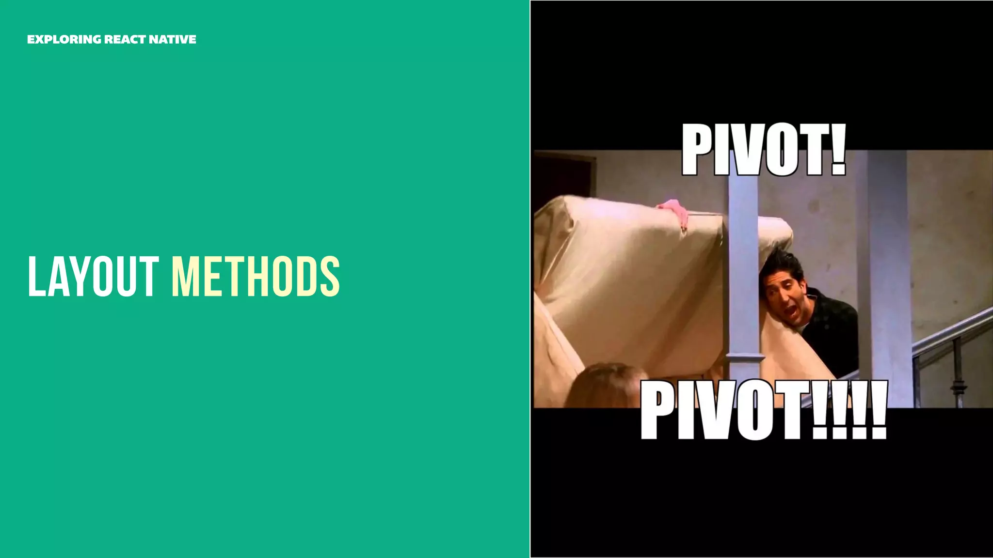 Layout Methods
EXPLORING REACT NATIVE
 