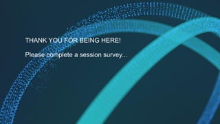 36 1/17/17
THANK YOU FOR BEING HERE!
Please complete a session survey...
 
