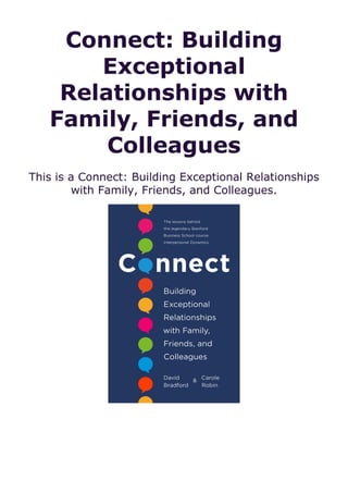 Connect: Building
Exceptional
Relationships with
Family, Friends, and
Colleagues
This is a Connect: Building Exceptional Relationships
with Family, Friends, and Colleagues.
 