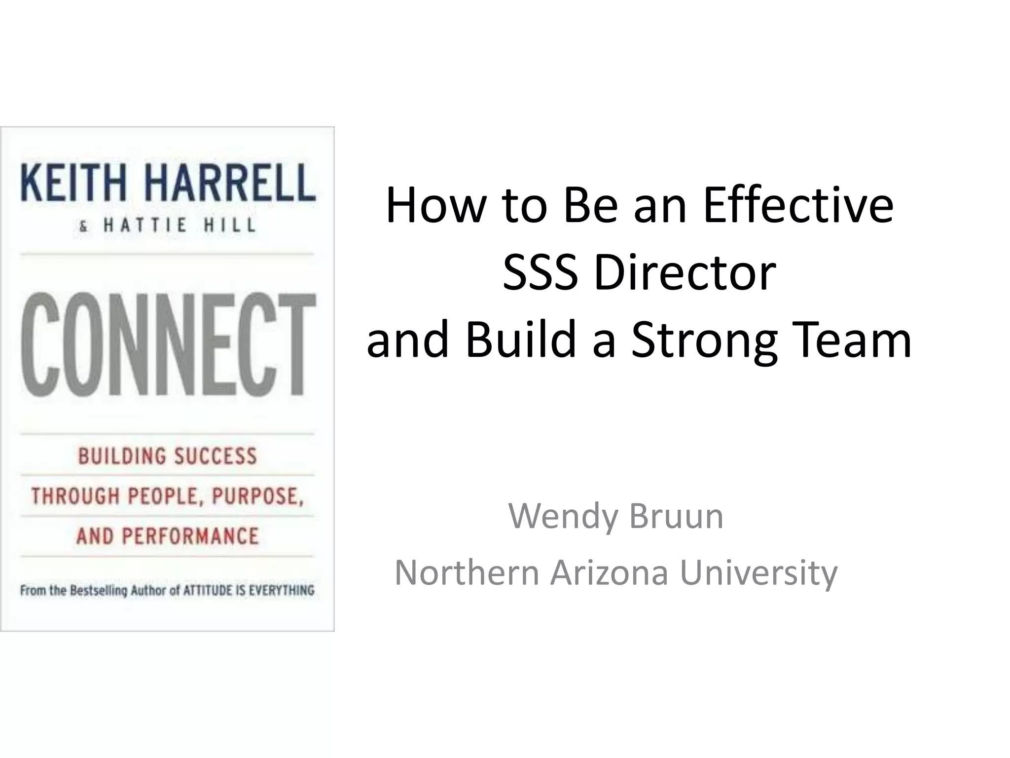 How to Be an Effective
SSS Director
and Build a Strong Team
Wendy Bruun
Northern Arizona University
 