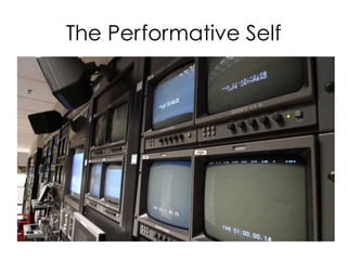 The Performative Self
 