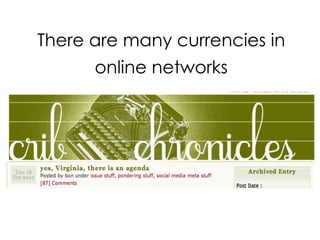 There are many currencies in
online networks
 