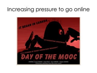 Increasing pressure to go online
 