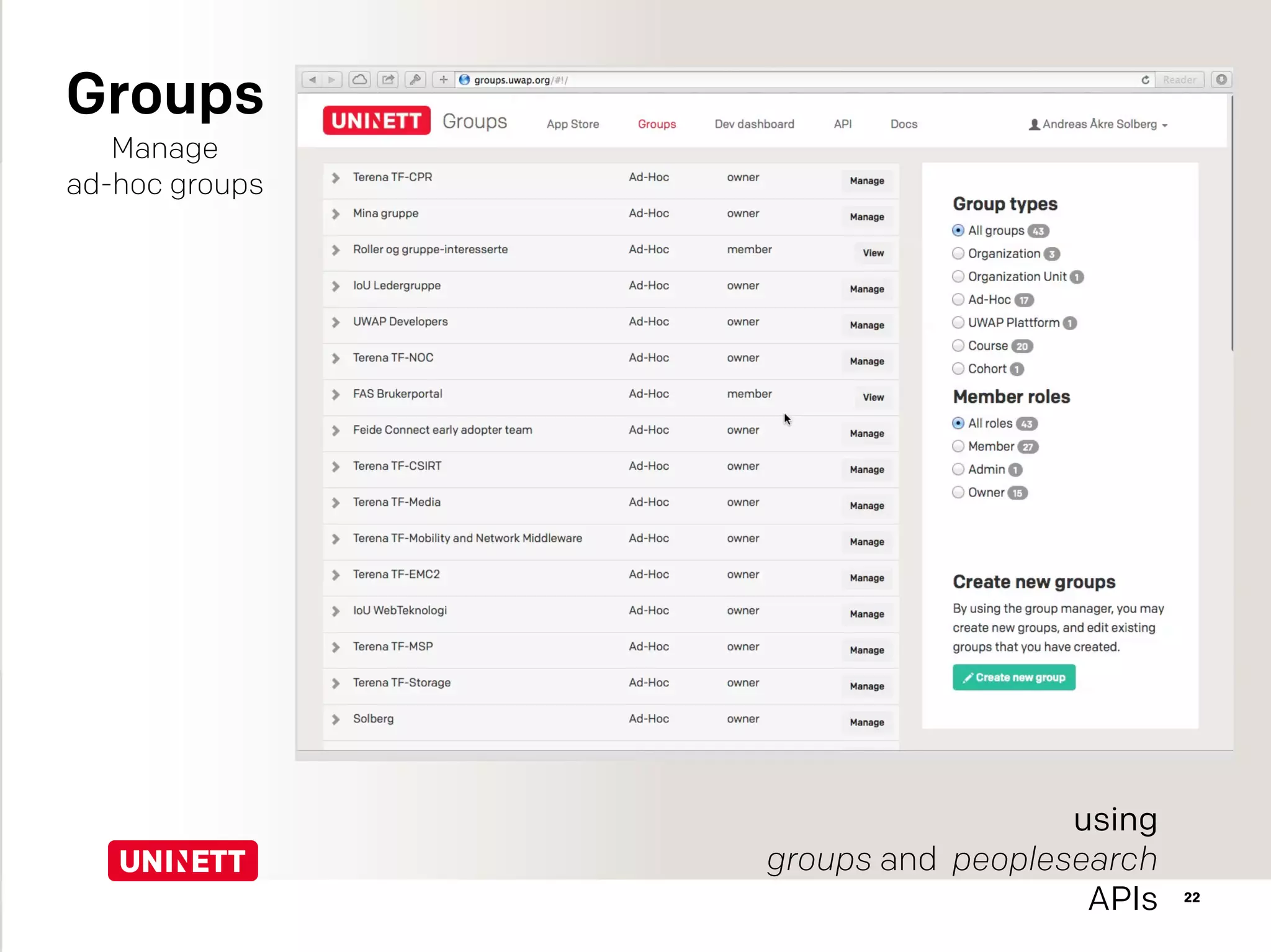 22
Groups
Manage
ad-hoc groups
using
groups and peoplesearch
APIs
 