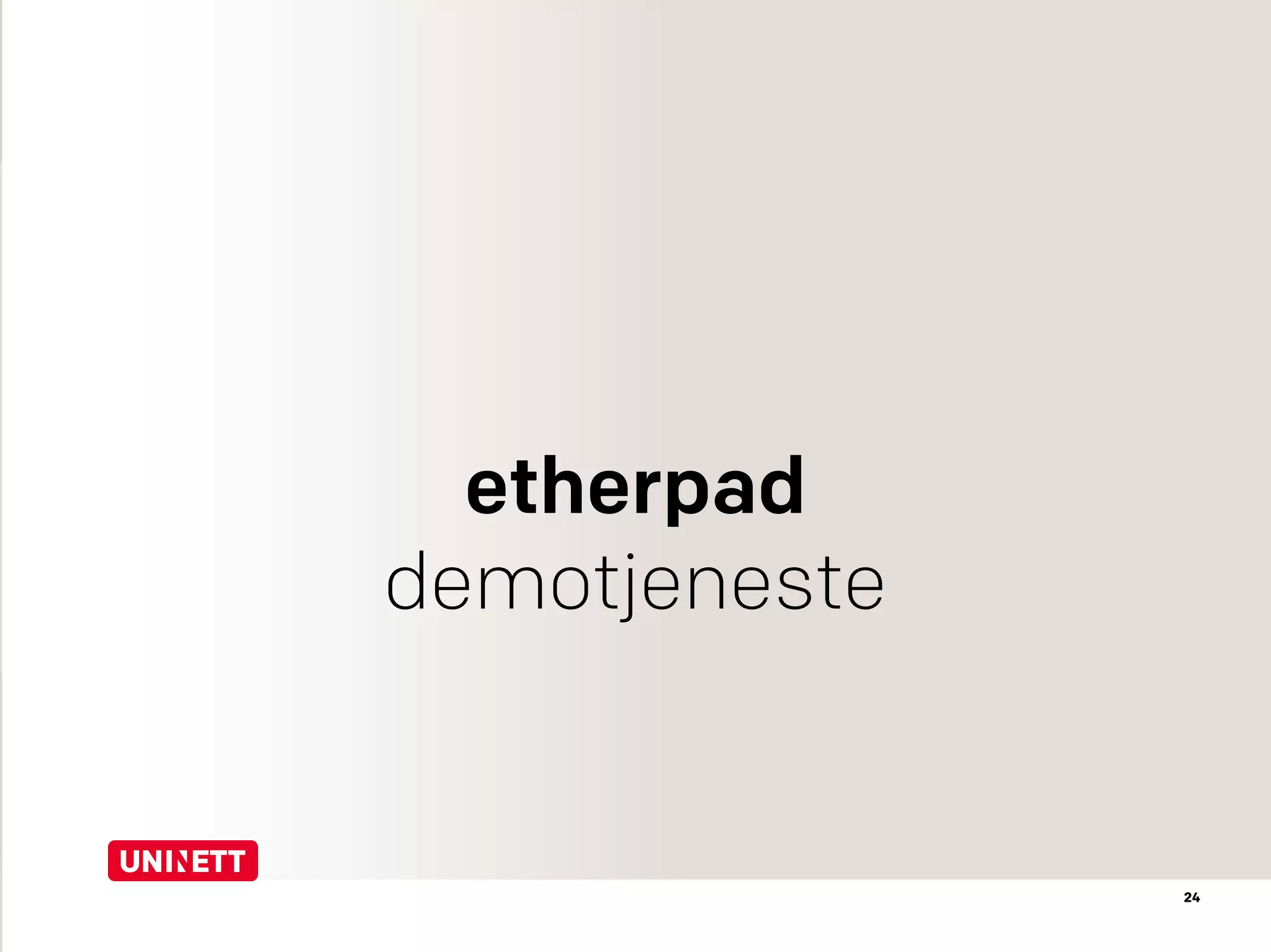 24
etherpad
demotjeneste
 