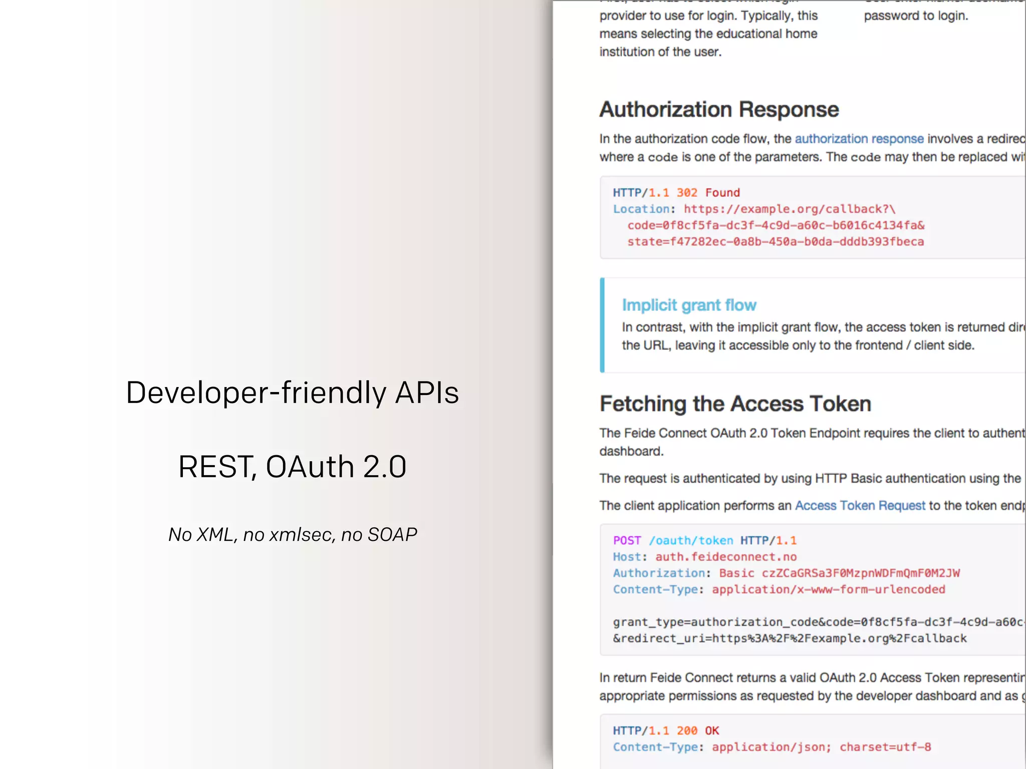 Developer-friendly APIs
REST, OAuth 2.0
No XML, no xmlsec, no SOAP
 