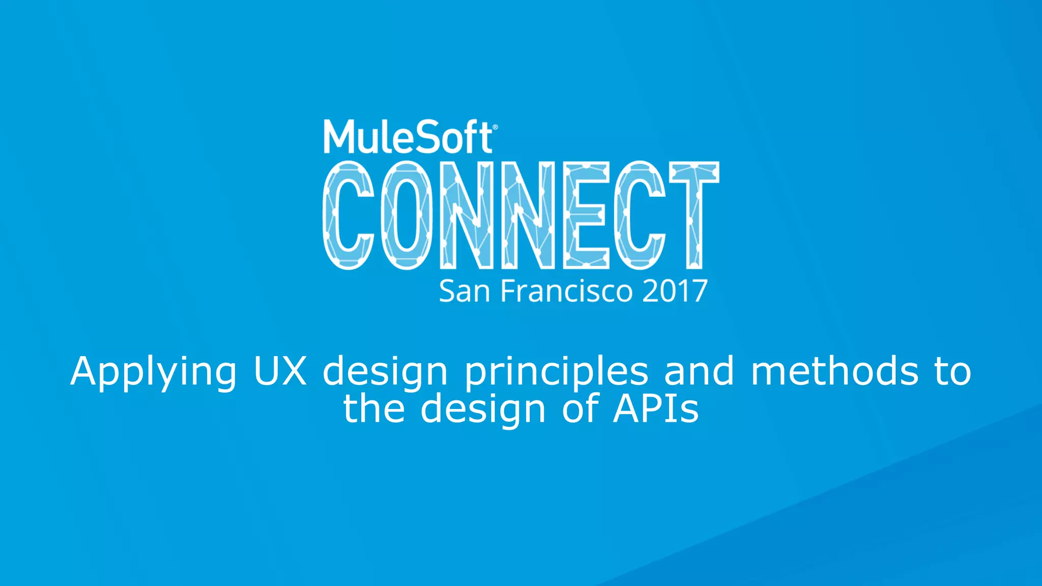 Applying UX design principles and methods to
the design of APIs
 