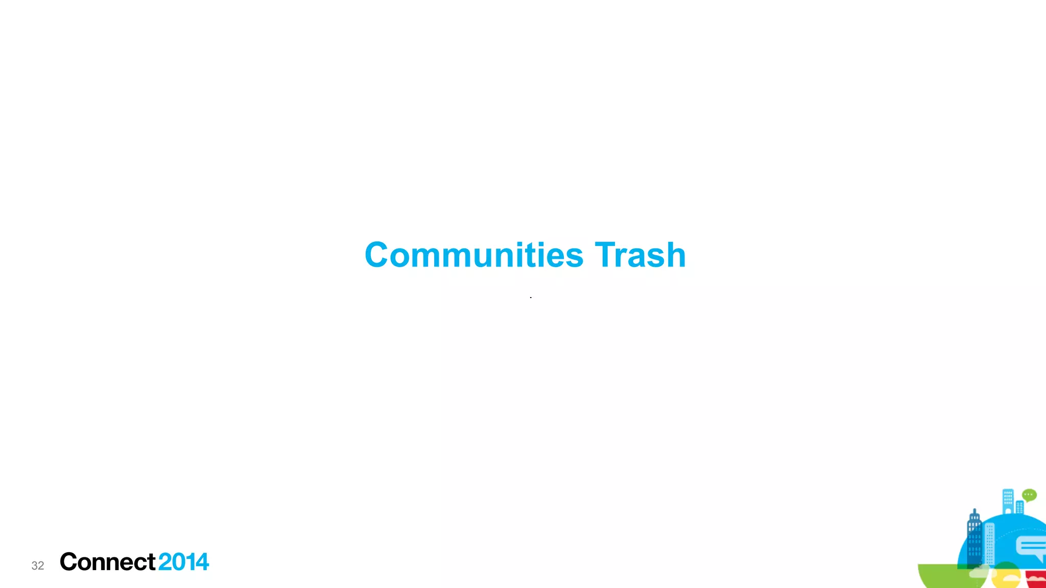 Communities Trash

32

 