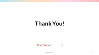 ©2016 Couchbase Inc.
ThankYou!
42
 