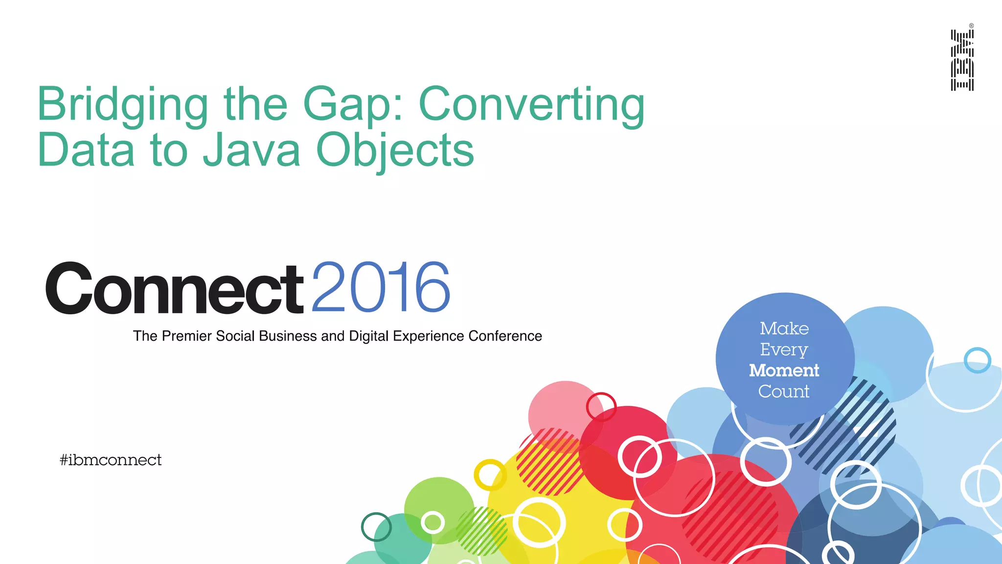 Bridging the Gap: Converting
Data to Java Objects
 