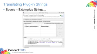 Translating Plug-in Strings
• Source – Externalize Strings…
 