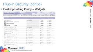 Plug-in Security (cont’d)
• Desktop Setting Policy – Widgets
 
