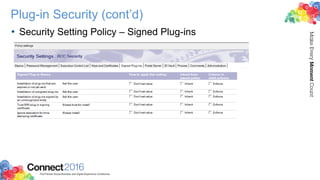 Plug-in Security (cont’d)
• Security Setting Policy – Signed Plug-ins
 