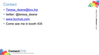Contact
• Teresa_deane@bcc.biz
• twitter: @teresa_deane
• www.bcchub.com
• Come see me in booth 435
 