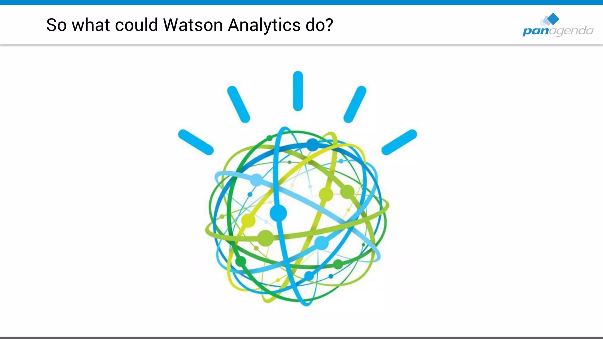 So what could Watson Analytics do?
 