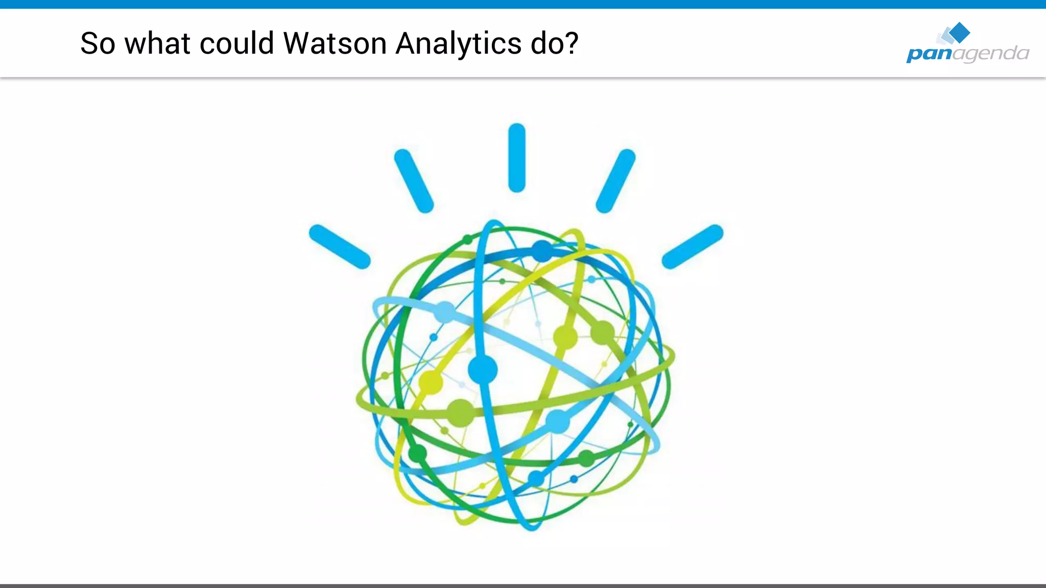 So what could Watson Analytics do?
 
