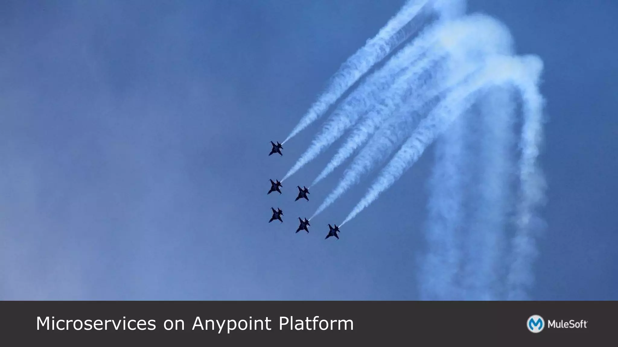 All contents © MuleSoft Inc.Microservices on Anypoint Platform
 