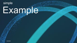 Example
simple
37 1/28/2020
 