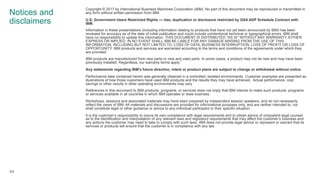 Notices and
disclaimers
Copyright © 2017 by International Business Machines Corporation (IBM). No part of this document may be reproduced or transmitted in
any form without written permission from IBM.
U.S. Government Users Restricted Rights — Use, duplication or disclosure restricted by GSA ADP Schedule Contract with
IBM.
Information in these presentations (including information relating to products that have not yet been announced by IBM) has been
reviewed for accuracy as of the date of initial publication and could include unintentional technical or typographical errors. IBM shall
have no responsibility to update this information. THIS DOCUMENT IS DISTRIBUTED "AS IS" WITHOUT ANY WARRANTY, EITHER
EXPRESS OR IMPLIED. IN NO EVENT SHALL IBM BE LIABLE FOR ANY DAMAGE ARISING FROM THE USE OF THIS
INFORMATION, INCLUDING BUT NOT LIMITED TO, LOSS OF DATA, BUSINESS INTERRUPTION, LOSS OF PROFIT OR LOSS OF
OPPORTUNITY. IBM products and services are warranted according to the terms and conditions of the agreements under which they
are provided.
IBM products are manufactured from new parts or new and used parts. In some cases, a product may not be new and may have been
previously installed. Regardless, our warranty terms apply.”
Any statements regarding IBM's future direction, intent or product plans are subject to change or withdrawal without notice.
Performance data contained herein was generally obtained in a controlled, isolated environments. Customer examples are presented as
illustrations of how those customers have used IBM products and the results they may have achieved. Actual performance, cost,
savings or other results in other operating environments may vary.
References in this document to IBM products, programs, or services does not imply that IBM intends to make such products, programs
or services available in all countries in which IBM operates or does business.
Workshops, sessions and associated materials may have been prepared by independent session speakers, and do not necessarily
reflect the views of IBM. All materials and discussions are provided for informational purposes only, and are neither intended to, nor
shall constitute legal or other guidance or advice to any individual participant or their specific situation.
It is the customer’s responsibility to insure its own compliance with legal requirements and to obtain advice of competent legal counsel
as to the identification and interpretation of any relevant laws and regulatory requirements that may affect the customer’s business and
any actions the customer may need to take to comply with such laws. IBM does not provide legal advice or represent or warrant that its
services or products will ensure that the customer is in compliance with any law
64
 