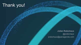 Thank you!
Julian Robichaux
@jrobichaux
jrobichaux@panagenda.com
 