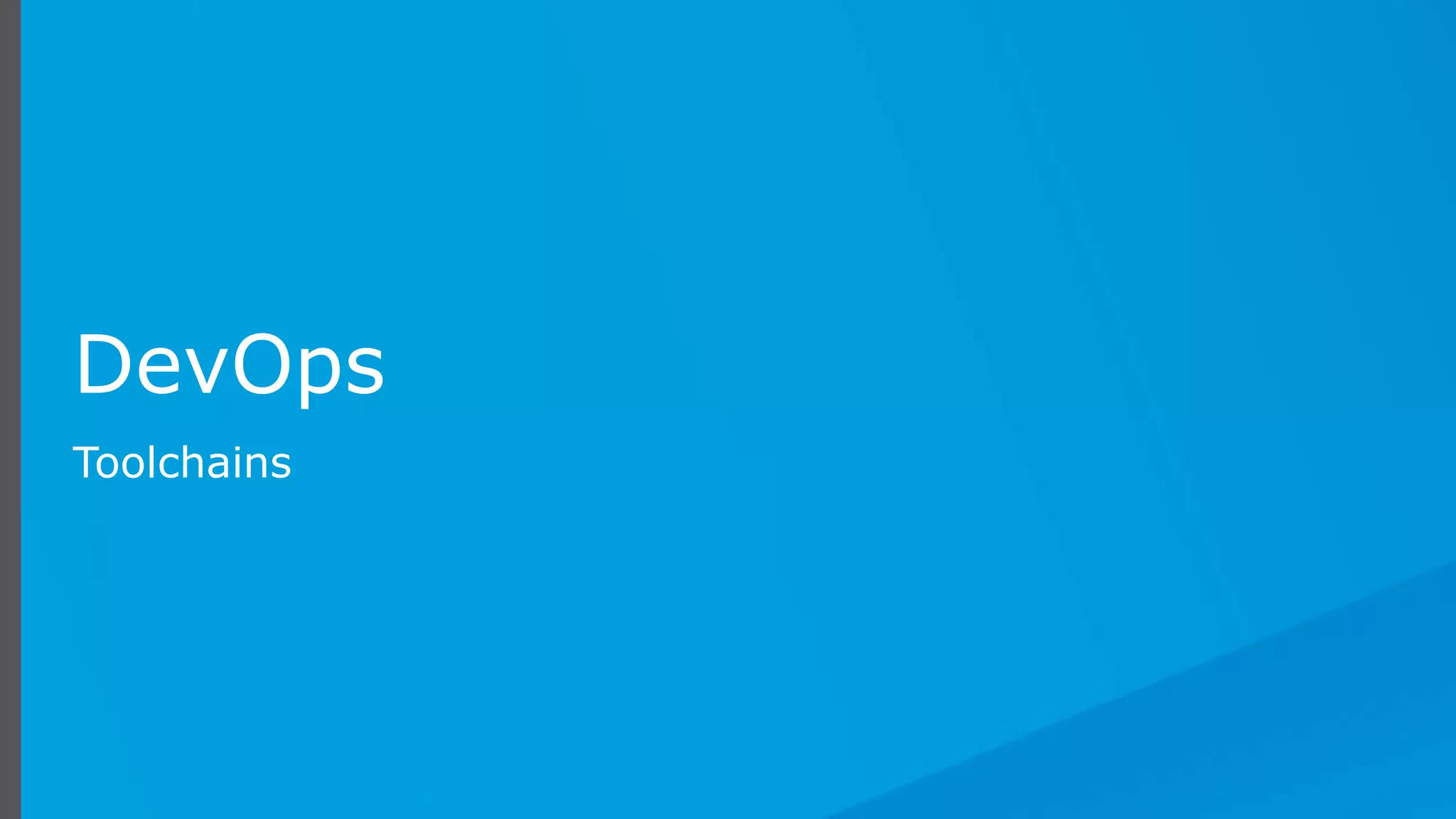 DevOps
Toolchains
 