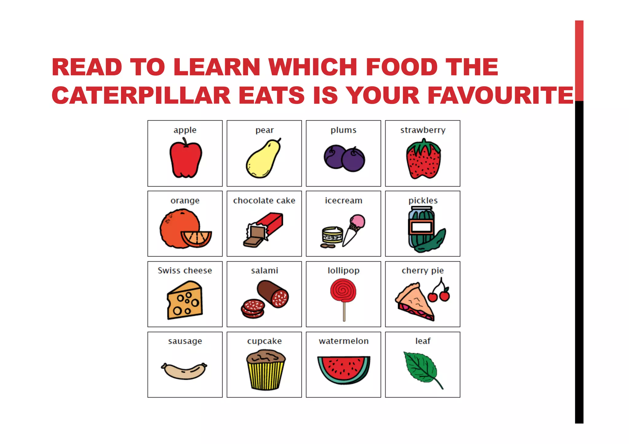READ TO LEARN WHICH FOOD THE
CATERPILLAR EATS IS YOUR FAVOURITE
 