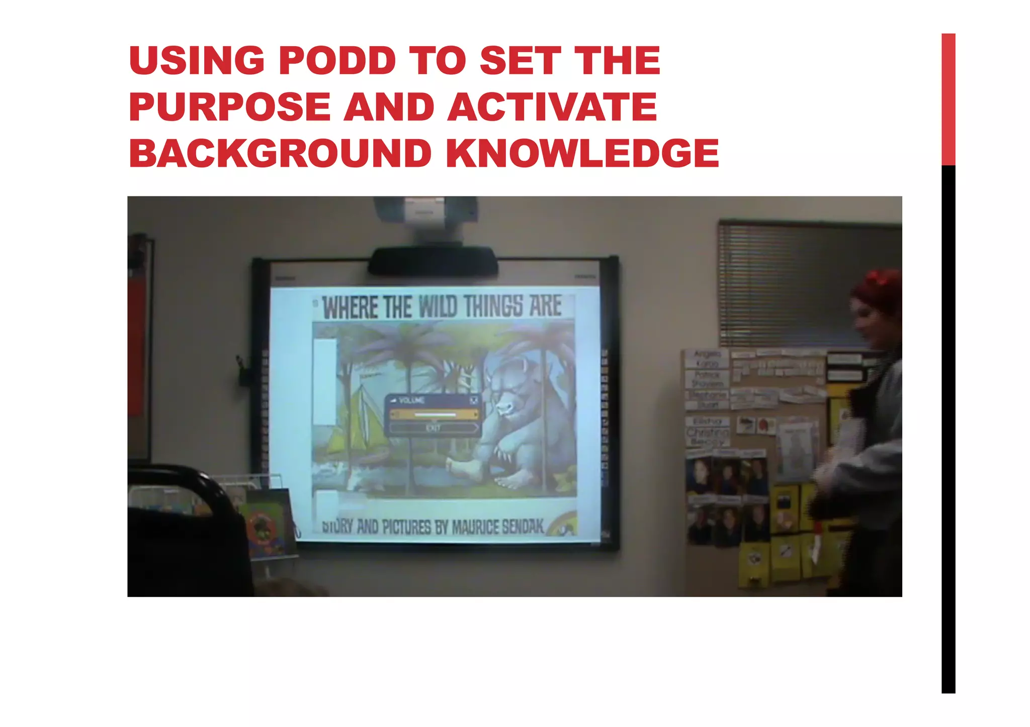 USING PODD TO SET THE
PURPOSE AND ACTIVATE
BACKGROUND KNOWLEDGE
 