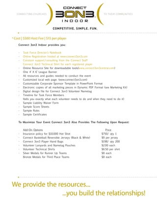 * Cost | $500 Host Fee | $15 per player

    Connect 3on3 Indoor provides you:


    •	   Task Force Director’s Notebook
 ...