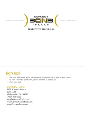 sign up!
>	 For more information about this incredible opportunity, or to sign up your church
	 to host a Connect 3on3 eve...