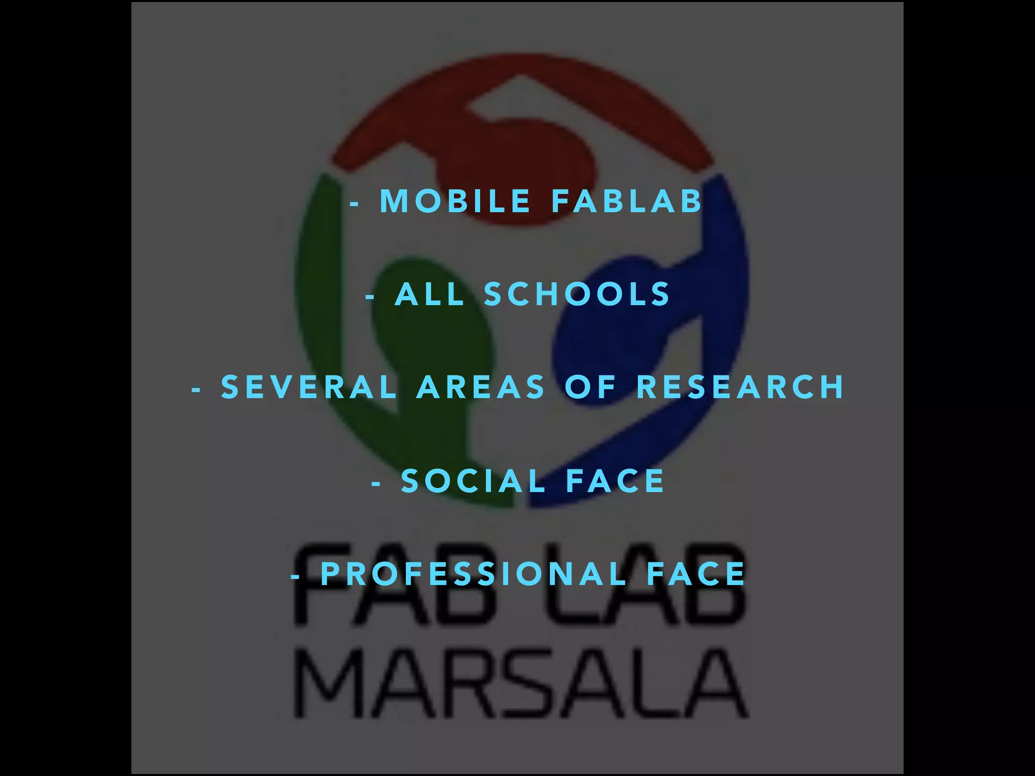 - M O B I L E FA B L A B
- A L L S C H O O L S
- S E V E R A L A R E A S O F R E S E A R C H
- S O C I A L FA C E
- P R O F E S S I O N A L FA C E
 