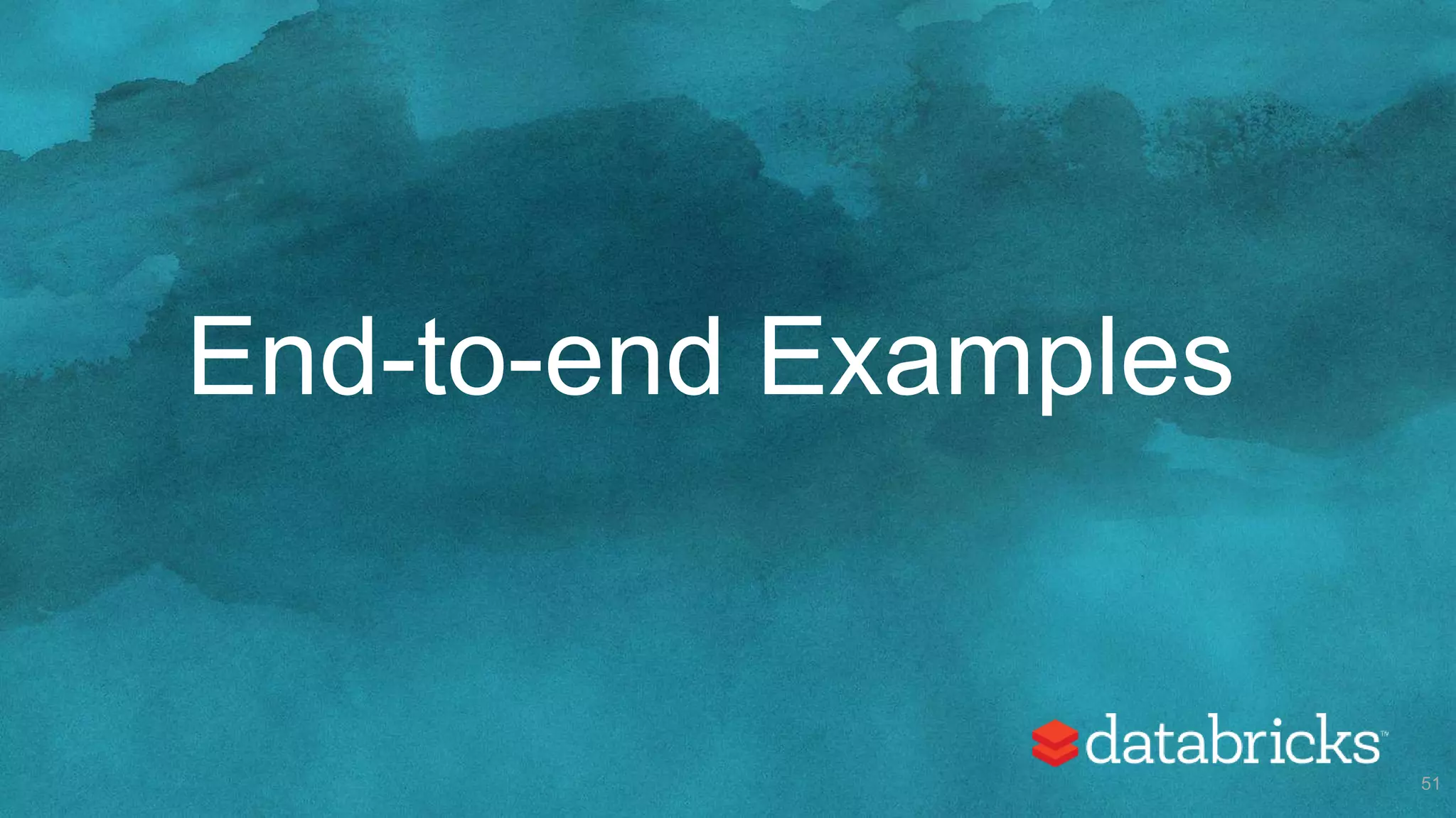 End-to-end Examples
51
 