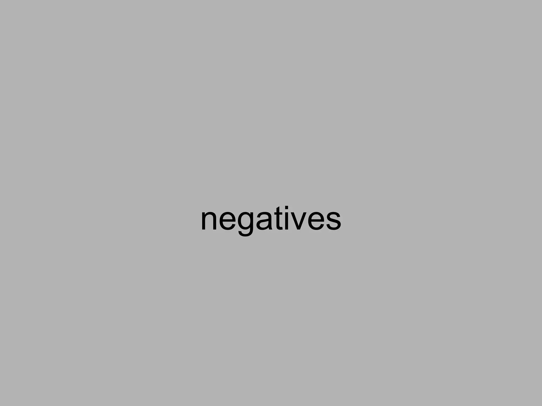 negatives

 