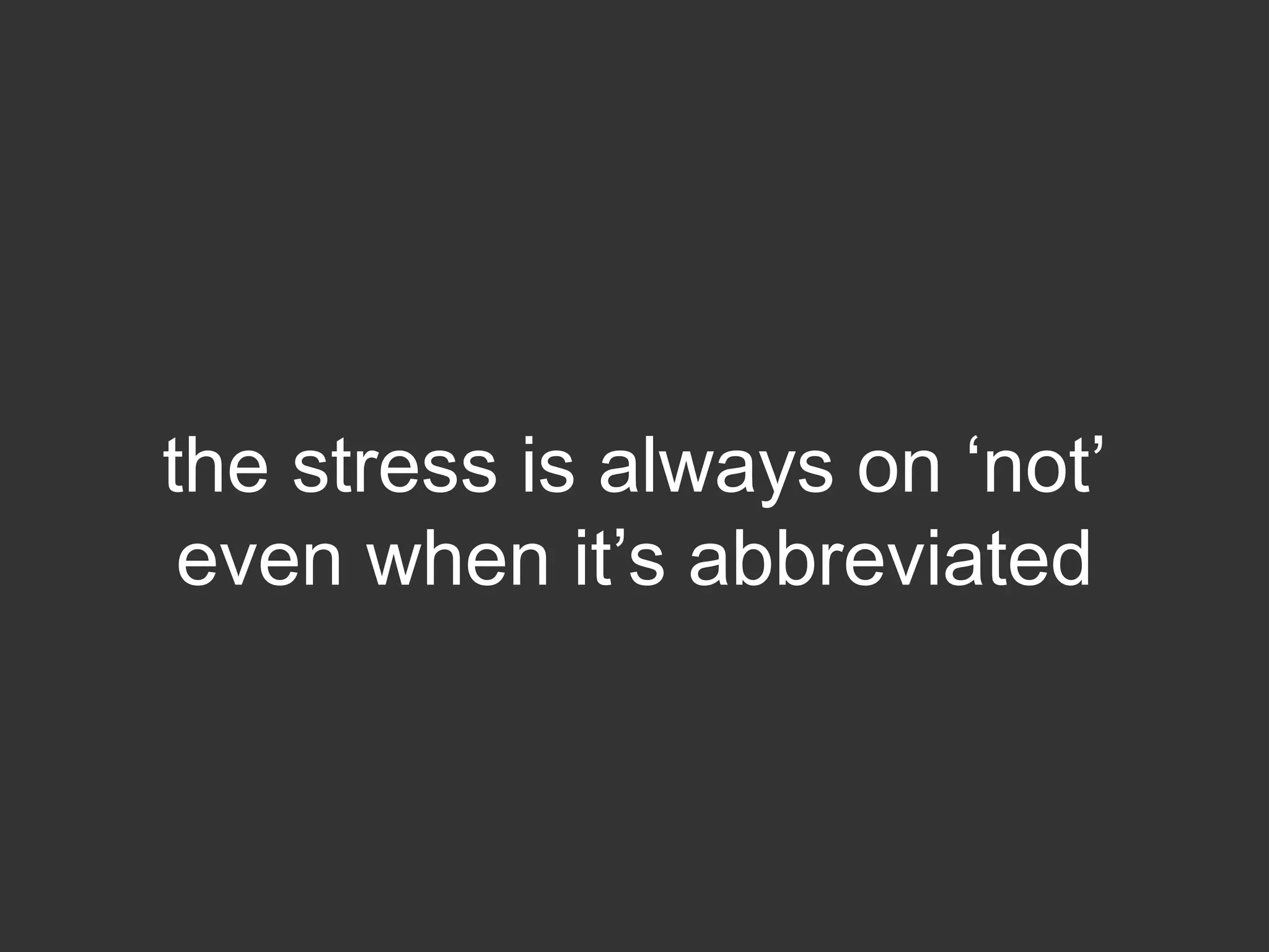 the stress is always on ‘not’
even when it’s abbreviated

 