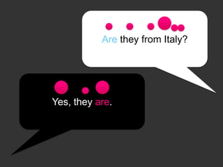 Are they from Italy?

Yes, they are.

 