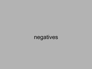 negatives

 
