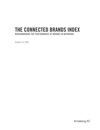 THE CONNECTED BRANDS INDEX
BENCHMARKING THE PERFORMANCE OF BRANDS IN NETWORKS


October 23, 2009
 