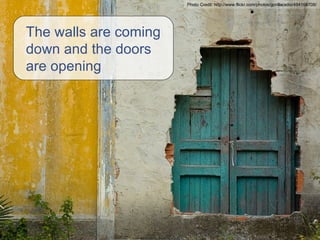 And breaking down the boundary between internal and external. I think there will always be some difference, but not what it once was The walls are coming down and the doors are opening Photo Credit: http://www.flickr.com/photos/gorillaradio/494169708/ 