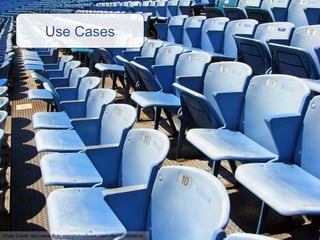 Use Cases Photo Credit:  http://www.flickr.com/photos/brent_nashville/2899809814/ 
