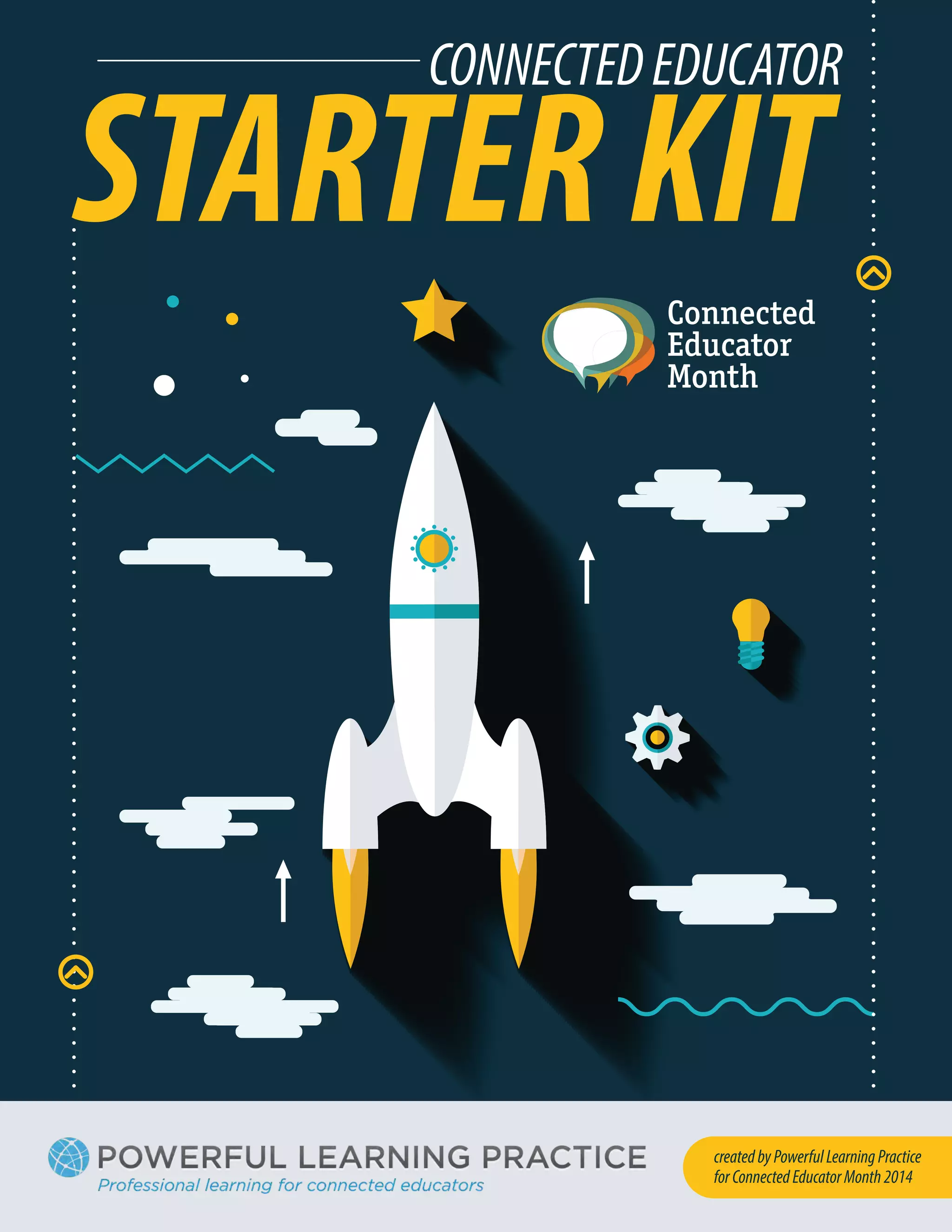STARTER KIT CONNECTED EDUCATOR 
created by Powerful Learning Practice 
for Connected Educator Month 2014 
