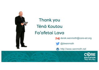 derek.wenmoth@core-ed.org
@dwenmoth
http://www.wenmoth.net
 