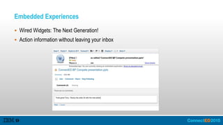 Embedded Experiences
 Wired Widgets: The Next Generation!
 Action information without leaving your inbox
 