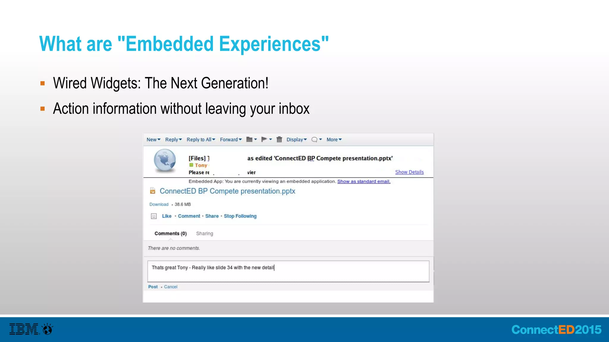 What are "Embedded Experiences"
 Wired Widgets: The Next Generation!
 Action information without leaving your inbox
 
