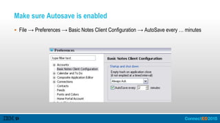 Make sure Autosave is enabled
 File → Preferences → Basic Notes Client Configuration → AutoSave every … minutes
 