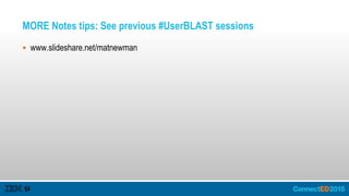 MORE Notes tips: See previous #UserBLAST sessions
 www.slideshare.net/matnewman
 