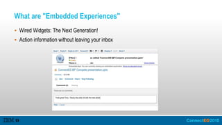 What are "Embedded Experiences"
 Wired Widgets: The Next Generation!
 Action information without leaving your inbox
 