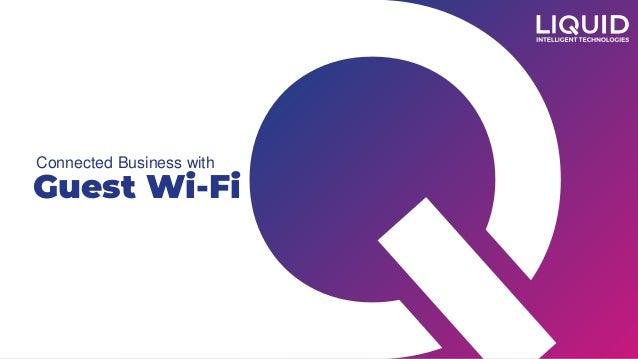Connected Business with
Guest Wi-Fi
 