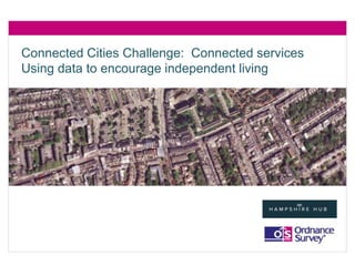 Connected Cities Challenge: Connected services 
Using data to encourage independent living 
 