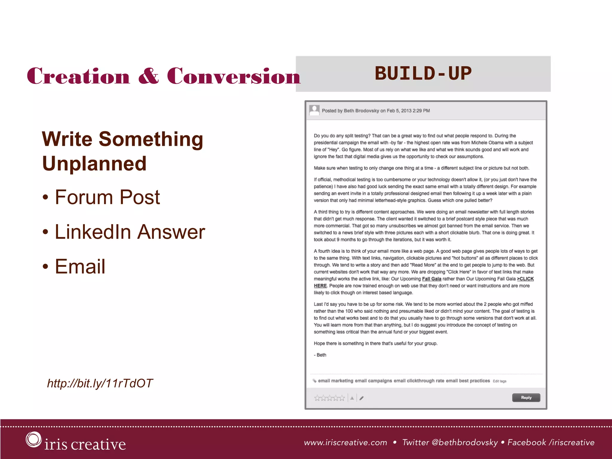 Creation & Conversion BUILD-UP
Write Something
Unplanned
• Forum Post
• LinkedIn Answer
• Email
http://bit.ly/11rTdOT
 